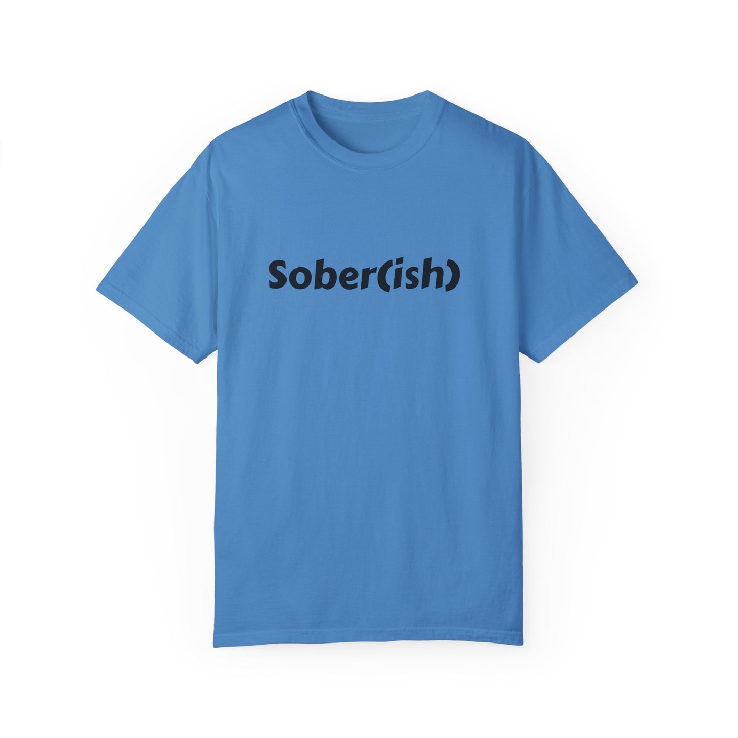 Unisex Garment-Dyed T-shirt funny "Sober-ish" /Lustre  by Lena