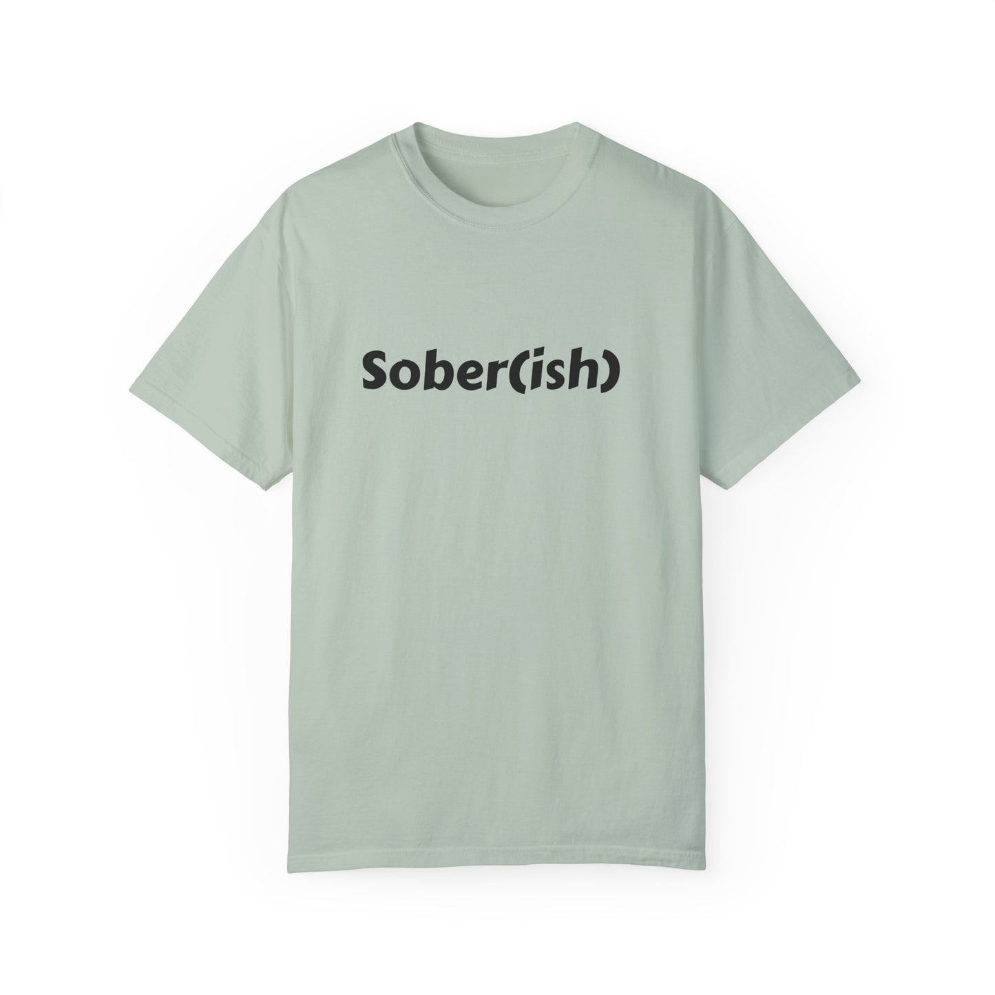 Unisex Garment-Dyed T-shirt funny "Sober-ish" /Lustre  by Lena