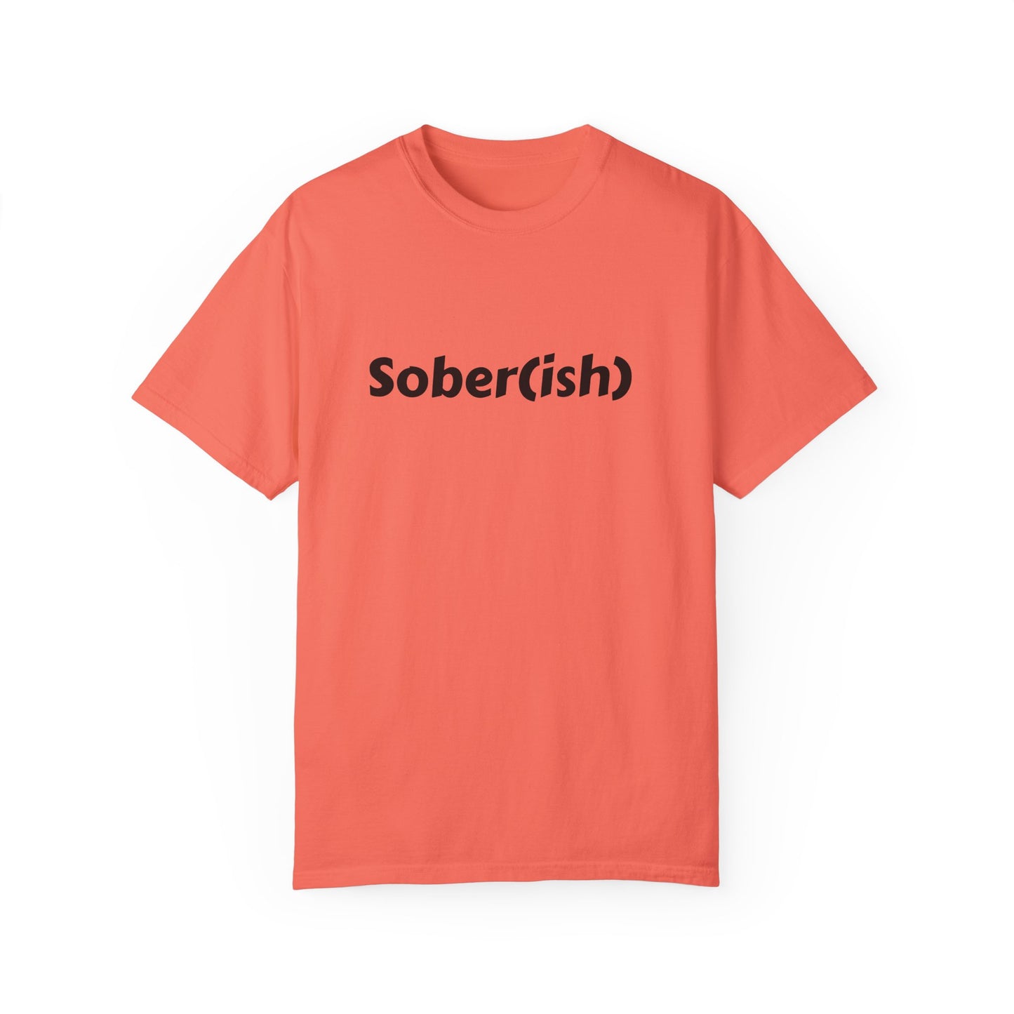 Unisex Garment-Dyed T-shirt funny "Sober-ish" /Lustre  by Lena