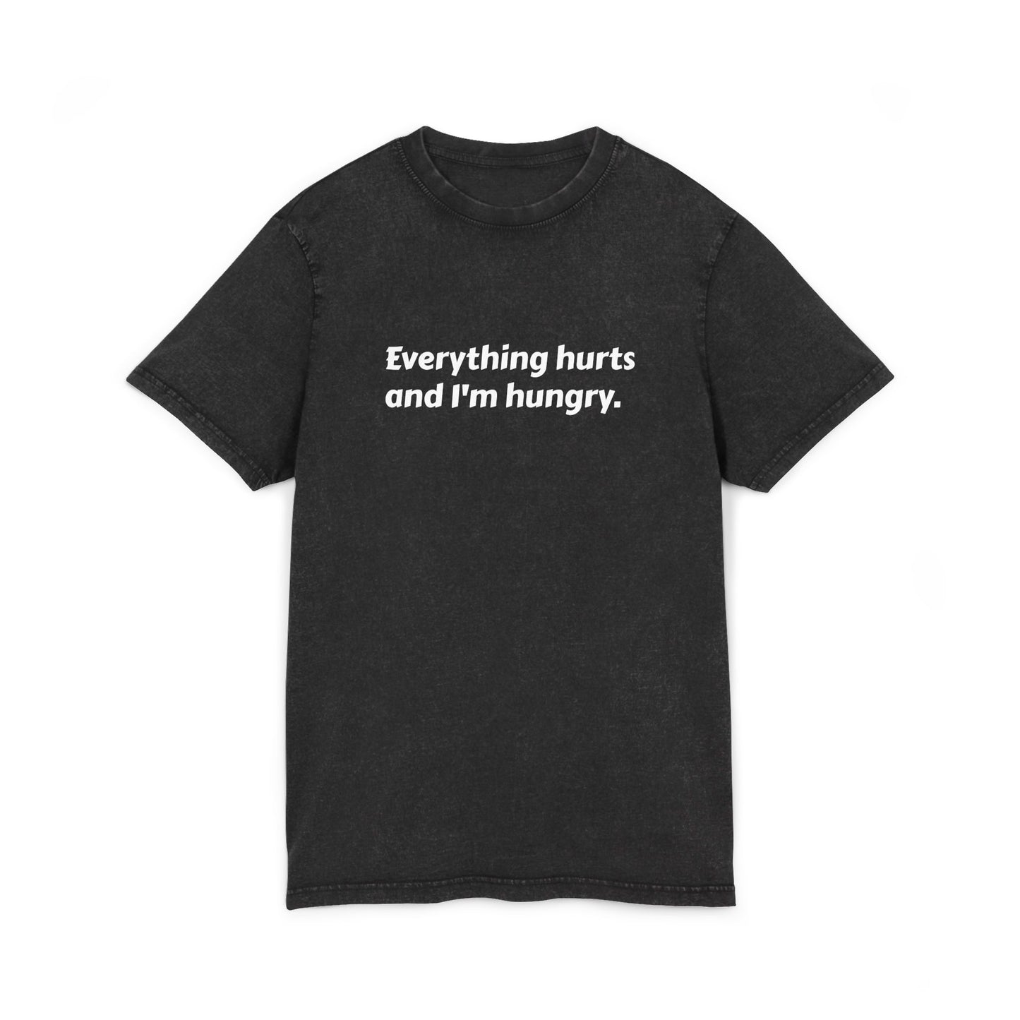 Graphic Tee - 'everything hurts and i'm hungry' Acid Washed Round Neck Shirt