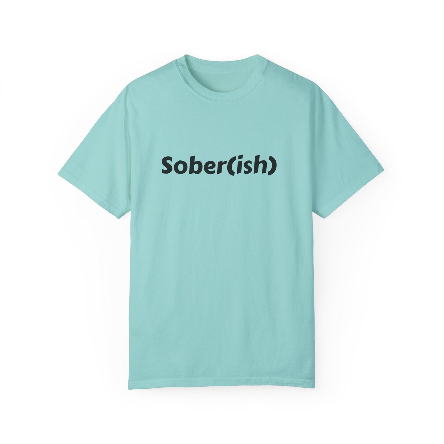 Unisex Garment-Dyed T-shirt funny "Sober-ish" /Lustre  by Lena