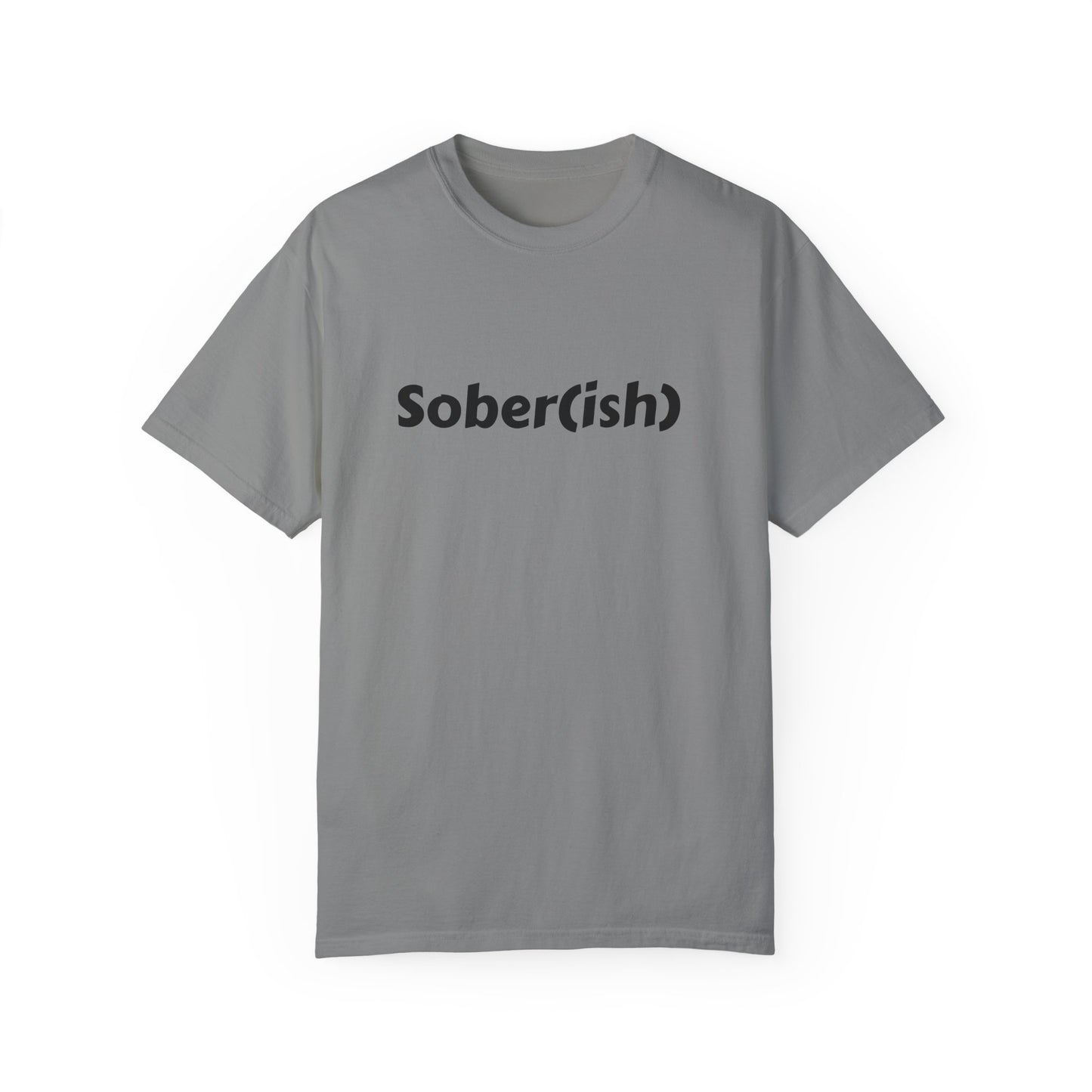 Unisex Garment-Dyed T-shirt funny "Sober-ish" /Lustre  by Lena