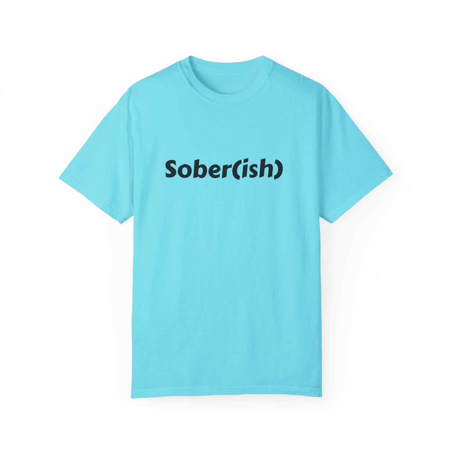 Unisex Garment-Dyed T-shirt funny "Sober-ish" /Lustre  by Lena