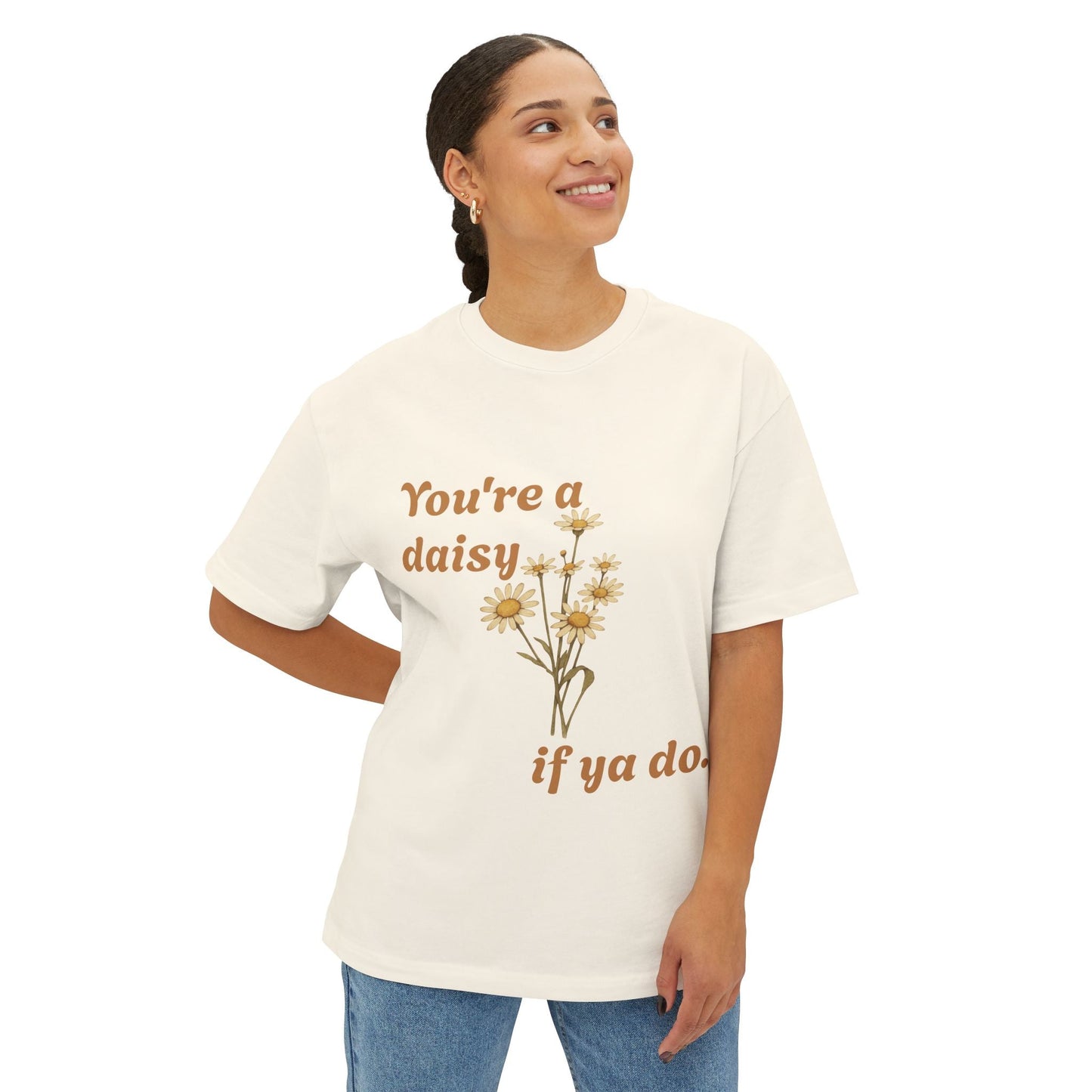 Daisy Quote Oversized Tee - Casual Graphic Shirt for Flower Lovers, Birthday Gift, Spring Fashion, Everyday Wear, Relaxed Style
