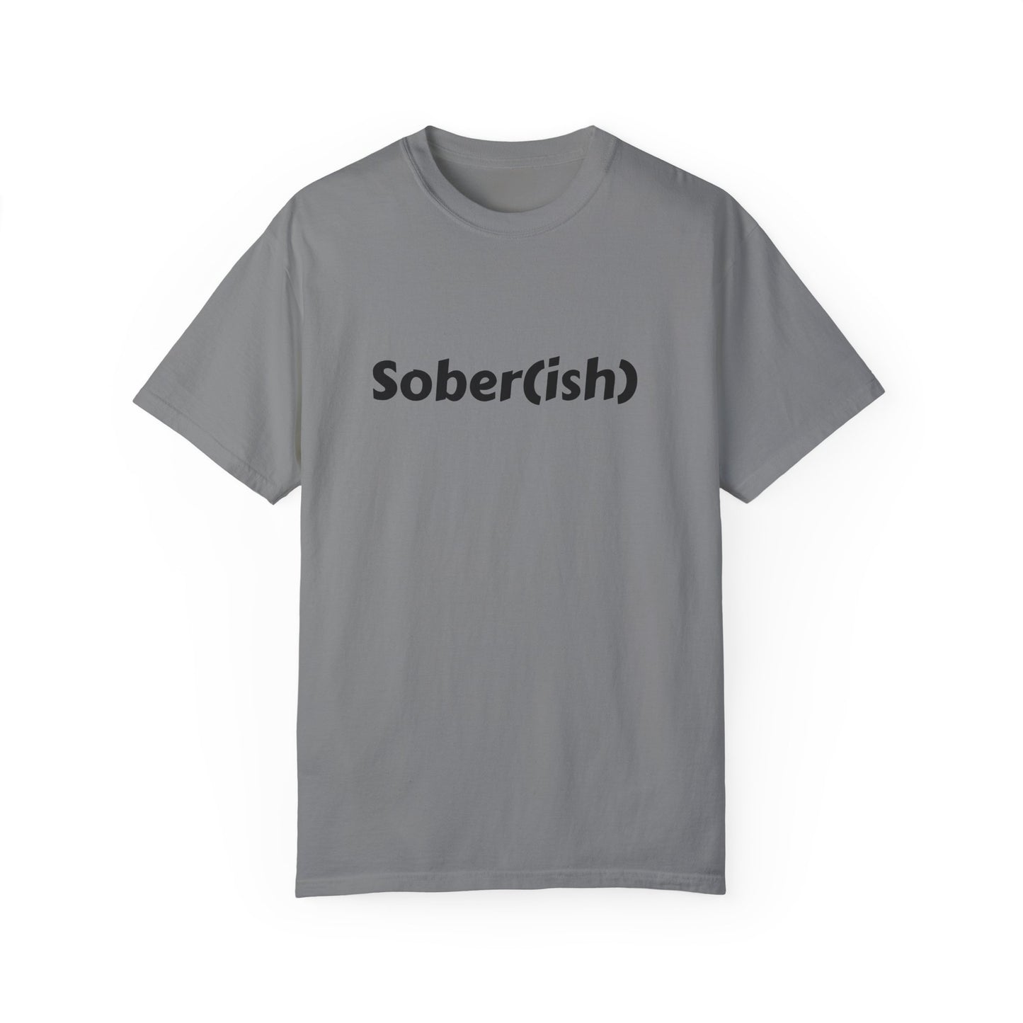 Unisex Garment-Dyed T-shirt funny "Sober-ish" /Lustre  by Lena