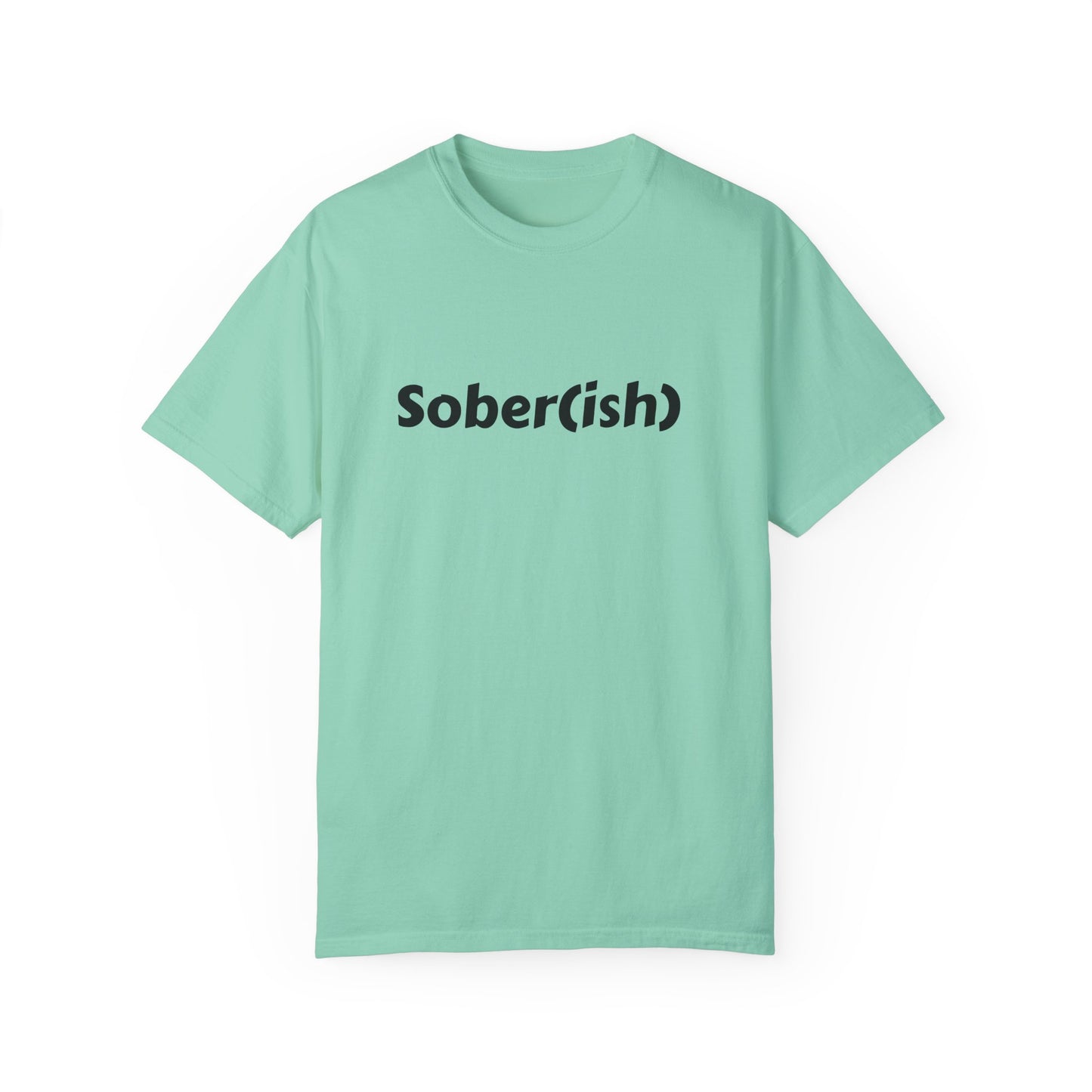 Unisex Garment-Dyed T-shirt funny "Sober-ish" /Lustre  by Lena