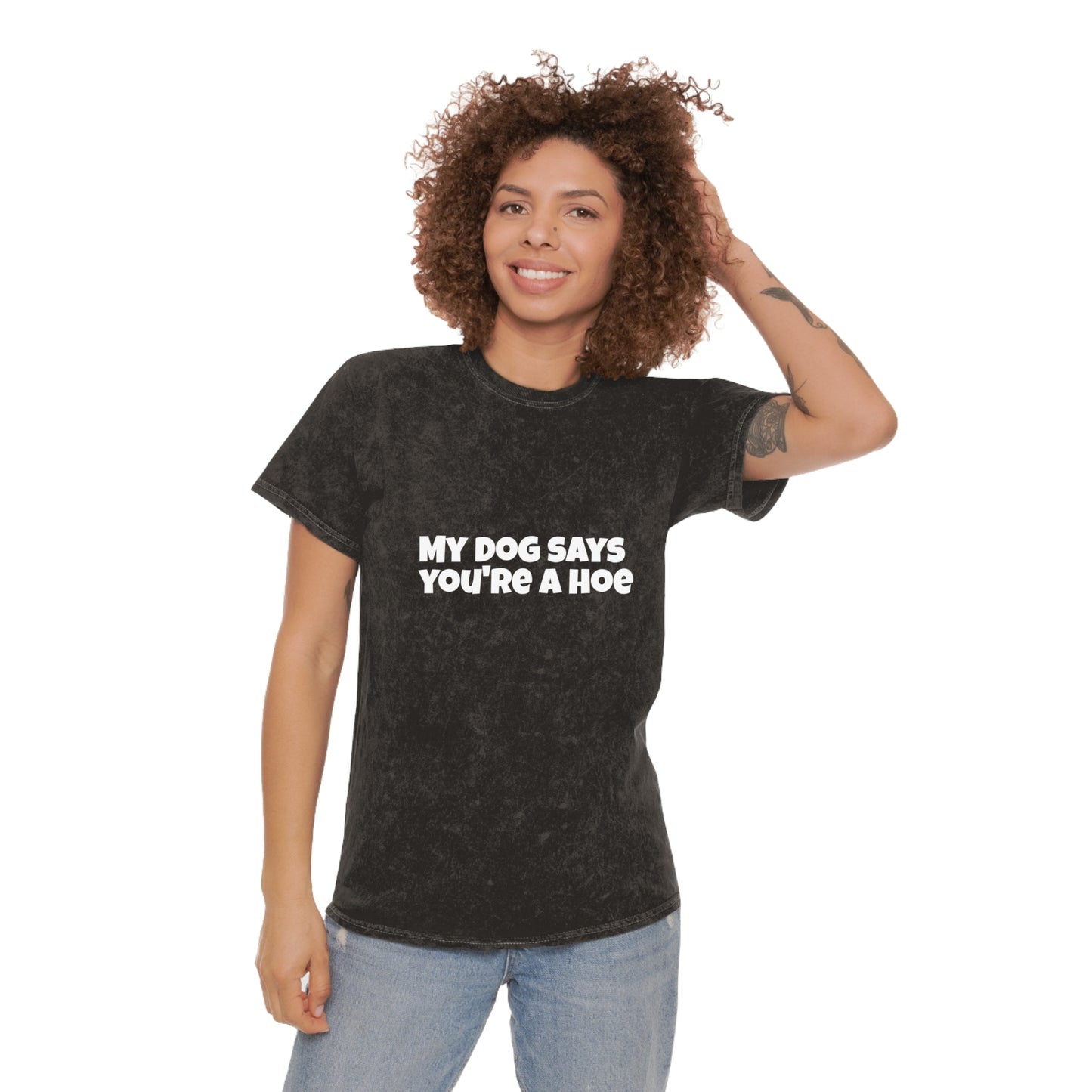 Acid Wash Tee - My Dog Says You're a Hoe Unisex T-Shirt
