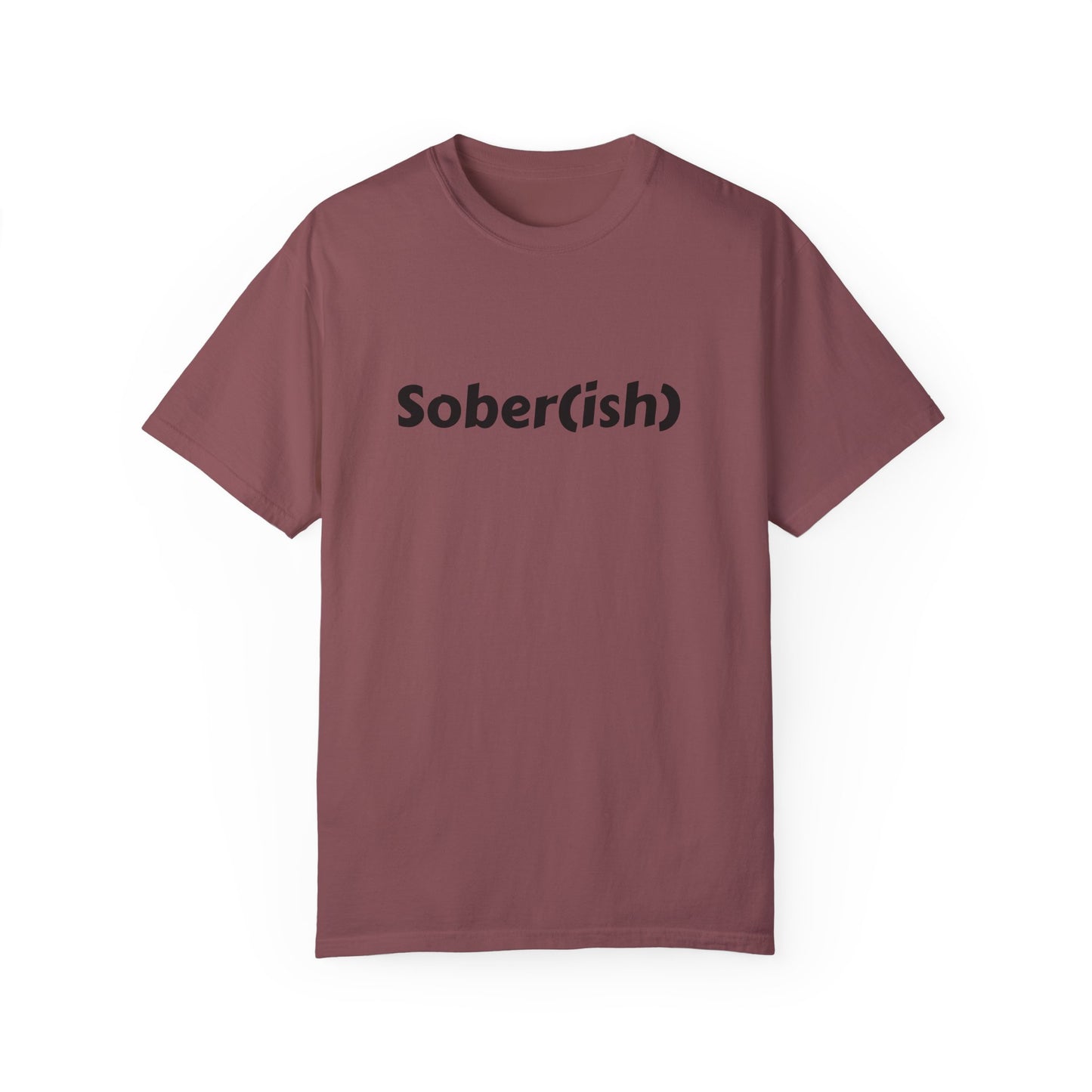 Unisex Garment-Dyed T-shirt funny "Sober-ish" /Lustre  by Lena