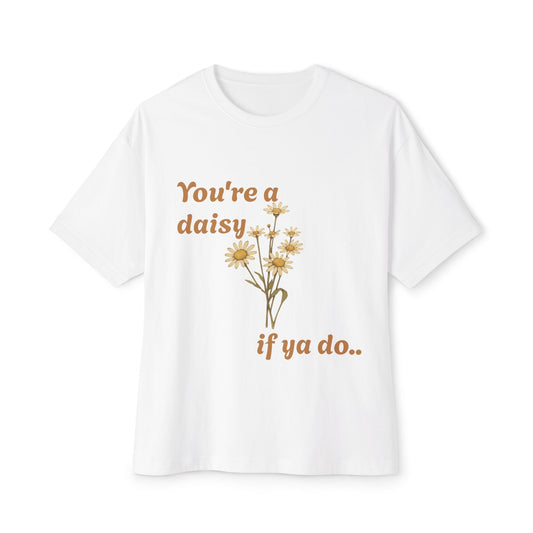 Daisy Quote Oversized Tee - Casual Graphic Shirt for Flower Lovers, Birthday Gift, Spring Fashion, Everyday Wear, Relaxed Style