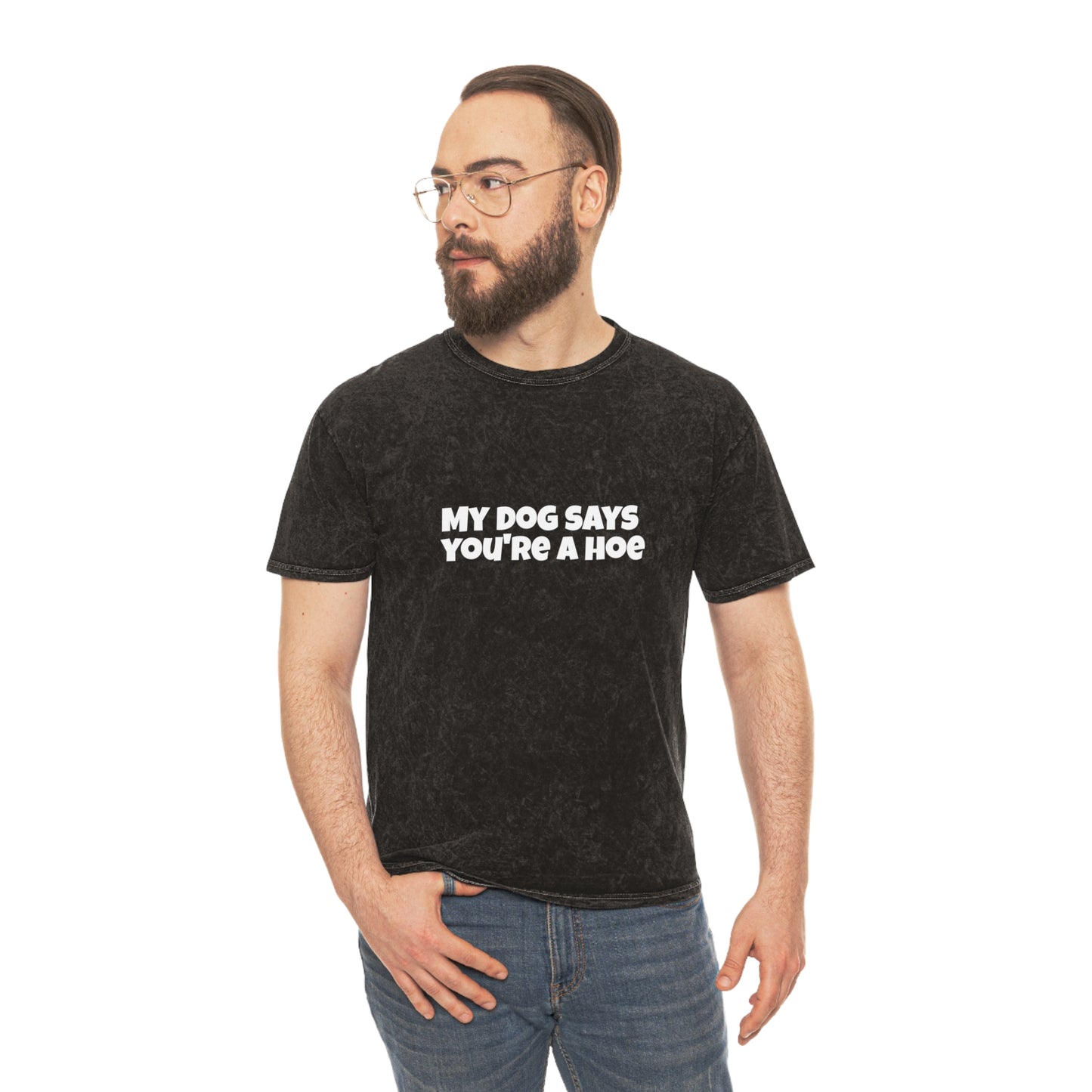 Acid Wash Tee - My Dog Says You're a Hoe Unisex T-Shirt