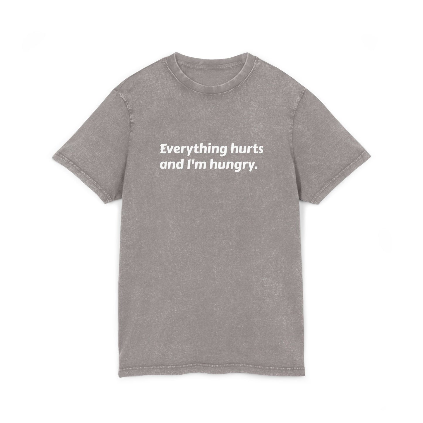 Graphic Tee - 'everything hurts and i'm hungry' Acid Washed Round Neck Shirt
