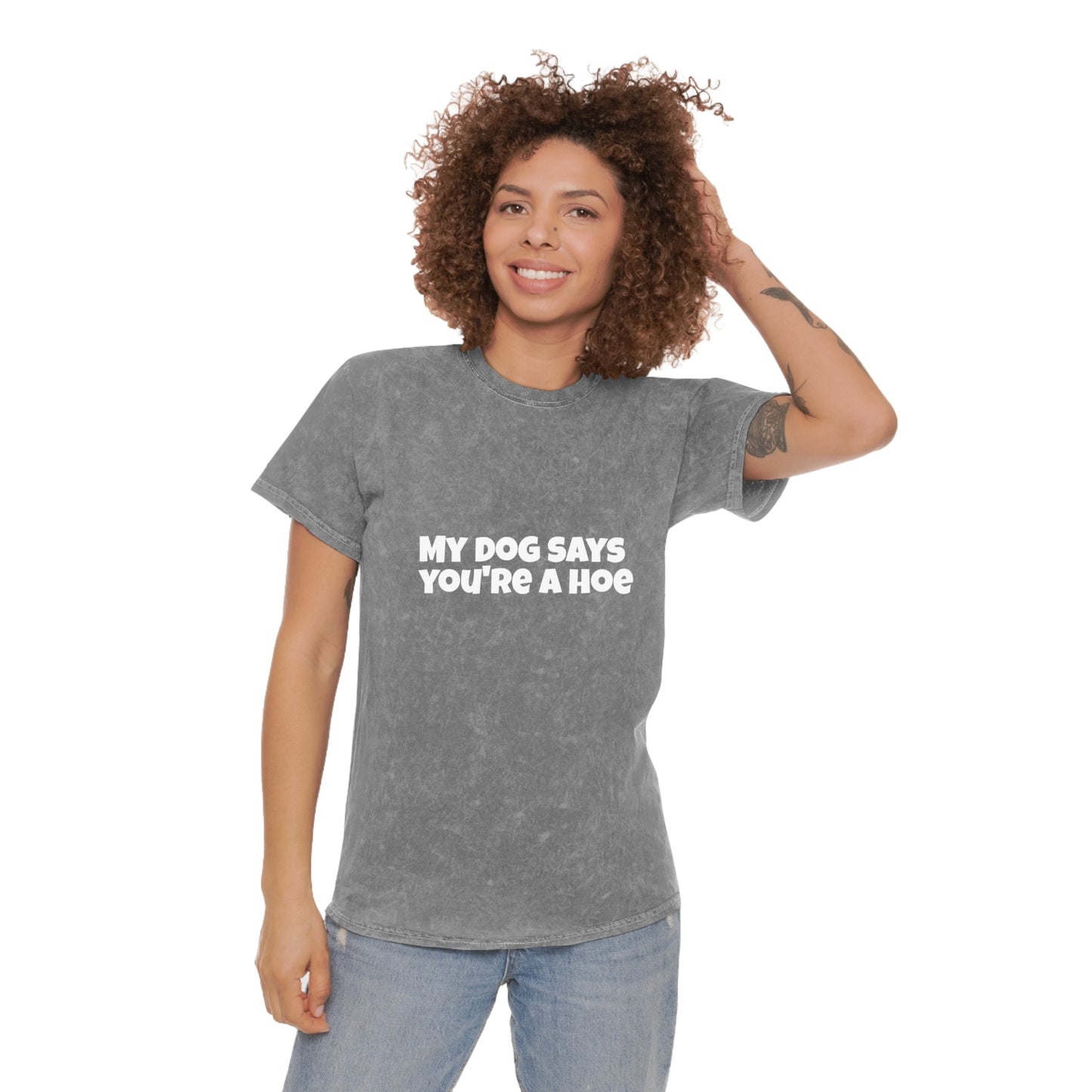 Acid Wash Tee - My Dog Says You're a Hoe Unisex T-Shirt